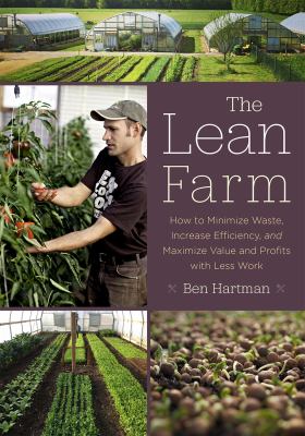 The lean farm : how to minimize waste, increase efficiency, and maximize value and profits with less work  cover image cdn