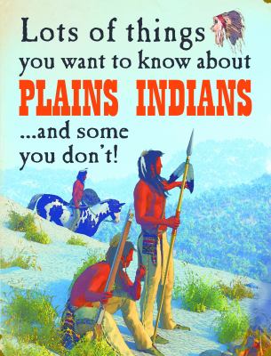 Lots of things you want to know about Plains Indians... and some you don't!  cover image cdn