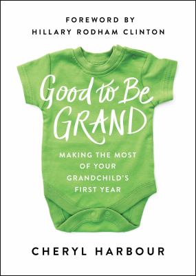 Good to be grand : making the most of your grandchild's first year  cover image cdn