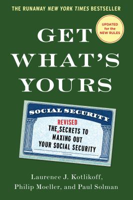 Get what's yours : the secrets to maxing out your Social Security revised and updated  cover image cdn