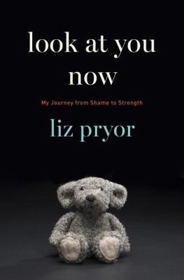 Look at you now : my journey from shame to strength  cover image cdn