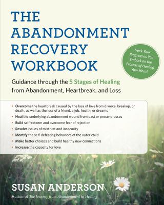 The abandonment recovery workbook : guidance through the five stages of healing from abandonment, heartbreak, and loss  cover image cdn