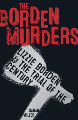 The Borden murders Lizzie Borden & the trial of the century cover image cdn