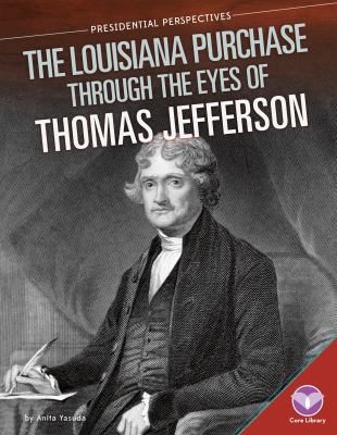 The Louisiana Purchase through the eyes of Thomas Jefferson  cover image cdn