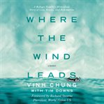Where the wind leads: a memoir : a refugee family's miraculous story of loss, rescue, and redemption cover image cdn