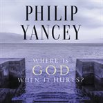 Where is God when it hurts? cover image cdn