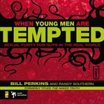 When young men are tempted: sexual purity for guys in the real world cover image cdn