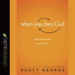 When you, then God: 7 things God is waiting to do in your life cover image cdn