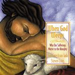 When God weeps: why our sufferings matter to the almighty cover image cdn