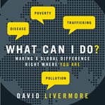 What can I do?: making a global difference right where you are cover image cdn