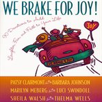 We brake for joy!: 90 devotions to add laughter, fun, and faith to your life cover image cdn