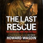 The last rescue: how faith and love saved a Navy SEAL sniper cover image cdn