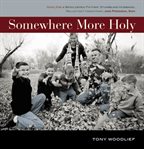 Somewhere more holy: stories from a bewildered father, stumbling husband, reluctant handyman and prodigal son cover image cdn
