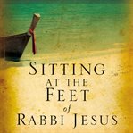 Sitting at the feet of rabbi Jesus: how the Jewishness of Jesus can transform your faith cover image cdn