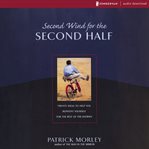 Second wind for the second half: twenty ideas to help you reinvent yourself for the rest of the journey cover image cdn