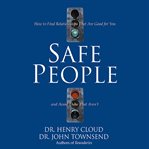 Safe people: [how to find relationships that are good for you and avoid those that aren't] cover image cdn