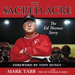 The sacred acre: the Ed Thomas story cover image cdn