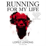 Running for my life: one Lost Boy's journey from the killing fields of Sudan to the Olympic Games cover image cdn