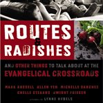 Routes and radishes: and other things to talk about at the evangelical crossroads cover image cdn