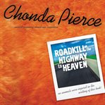 Roadkill on the highway to heaven: no animals were injured in the writing of this book! cover image cdn