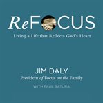 ReFocus: living a life that reflects God's heart cover image cdn