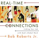 Real-time connections: linking your job to God's global work cover image cdn