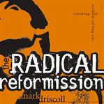 The radical reformission: reaching out without selling out cover image cdn