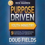 Purpose-driven youth ministry: 9 essential foundations for healthy growth cover image cdn