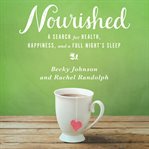 Nourished: a search for health, happiness, and a full night's sleep cover image cdn