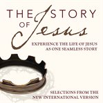 The story of Jesus: experience the life of Jesus as one seamless story cover image cdn