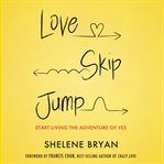 Love, skip, jump: start living the adventure of yes cover image cdn