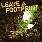 Leave a footprint: change the whole world cover image cdn