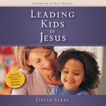 Leading kids to Jesus: how to have one-on-one conversations about faith cover image cdn