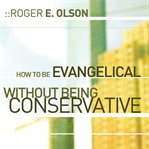 How to be Evangelical without being conservative cover image cdn