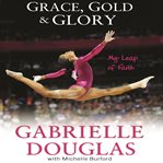 Grace, gold, and glory my leap of faith cover image cdn