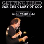 Getting fired for the glory of God: collected words of Mike Yaconelli for youth workers cover image cdn