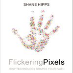Flickering pixels: how technology shapes your faith cover image cdn