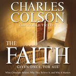 The faith: what Christians believe, why they believe it, and why it matters cover image cdn