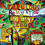 The fabulous reinvention of Sunday school: transformational techniques for reaching and teaching kids cover image cdn