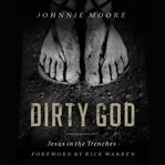 Dirty god: Jesus in the trenches cover image cdn