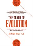 The death of evolution: restoring faith & wonder in a world of doubt cover image cdn