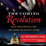 The coming revolution: signs from America's past that signal our nation's future cover image cdn