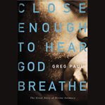 Close enough to hear God breathe cover image cdn