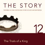 The story: the Bible as one continuing story of God and his people. 12, The trials of a king cover image cdn