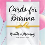 Cards for Brianna: a lifetime of lessons from a dying mother to her daughter cover image cdn