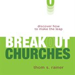 Breakout churches: discover how to make the leap cover image cdn