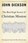 The best kept secret of Christian mission: promoting the Gospel with more than our lips cover image cdn