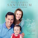 Bella's gift: how one little girl transformed our family and inspired a nation cover image cdn