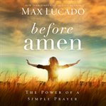 Before amen: the power of a simple prayer cover image cdn