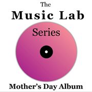 The music lab series: mother's day album cover image cdn